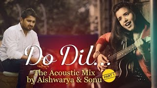 Do Dil, Main Rang Sharbaton Ka, Pehli Nazar Mein - The Acoustic Mix by Aishwarya Sonu Part 1 Do Dil, Main Rang Sharbaton Ka, Pehli Nazar Mein - The Acoustic Mix by Aishwarya Sonu Part 1
