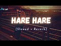 Hare Hare (Hum to dil se hare) - Lofi Song [Slowed & Reverb] | ShariqueKhan | Nic Lofi