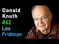 Donald Knuth: Algorithms, Complexity, and The Art of Computer Programming | Lex Fridman Podcast #62