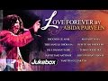 Love Forever By Abida Parveen | Romantic Ghazal Hits By Abida | Greatest Ever Ghazals