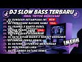 DJ SLOW BASS TERBARU 2024 || DJ SUNGGUH KETAMPANA INI 🎵 DJ TERBAYANG BAYANG KAMU 🎵 FULL BASS
