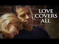 Love Covers All | Full Movie | It's Never Too Late For A Fresh Start