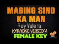 MAGING SINO KA MAN - Rey Valera (FEMALE KEY KARAOKE HQ VERSION)