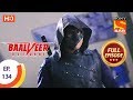 Baalveer Returns - Ep 134 - Full Episode - 13th March 2020