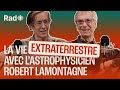 La vie extraterrestre avec l’astrophysicien Robert Lamontagne | Le balado de Rad