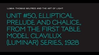 Thomas Wilfred, "Unit #50, Elliptical Prelude and Chalice," from the "First Table Model Clavilux”