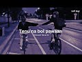 Tenu Na Bol Pawaan (slowed+reverb)
