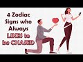 4 Zodiac Signs who Always LIKES to be CHASED
