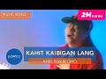 April Boy Regino - Kahit Kaibigan Lang (Official Music Video)