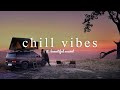 [ Music playlist ] Chill Music Mix for Relaxing🌟Good Night/Calm/POP/Acoustic/work&study