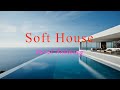 Soft House 2024 🌊💃 Vocal Relaxing Mix【House / Chill Compilation / Instrumental】