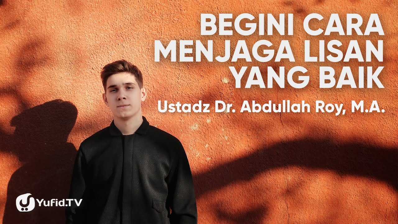 Akhlak dalam Islam: Cara Menjaga Lisan agar TIDAK Menyakiti Orang Lain - Ustadz Abdullah Roy Akhlak dalam Islam: Cara Menjaga Lisan agar TIDAK Menyakiti Orang Lain - Ustadz Abdullah Roy