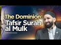 The Dominion: Tafsīr Surah al Mulk | Shaykh Omar Suleiman | Session 1 | Knowledge Retreat 2023