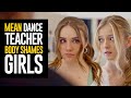 MEAN Dance Teacher BODY SHAMES Girls, She Instantly REGRETS It