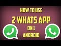 How TO INSTALL 2 WhatsApp In 1 ANDROID