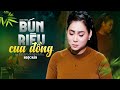 Bún Riêu Cua Đồng - Ngọc Hân (Bài hát dân ca mới nhất hôm nay)