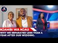 WHY WE SEPARATED LESS THAN A YEAR AFTER OUR WEDDING NJAMBI WA NJAU INOORO TV