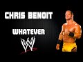WWF | Chris Benoit 30 Minutes Entrance 3rd Theme Song | "Whatever"