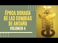 "LAS CUMBIAS DE ANTAÑO INOLVIDABLES QUE LLEGARON PARA QUEDARSE" (CUARTA  RECOPILACIÓN DE ORO).