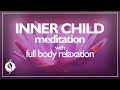 Inner Child Guided Meditation | Full Body Relaxation | Wu Wei Wisdom