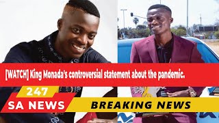 [WATCH] King Monada's controversial statement about the pandemic.