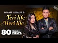 Teri Life Meri Life (Official Video) | R Nait Ft Kaur B | Desi Crew | Latest Punjabi Songs 2024