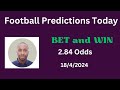 Football Predictions Today 18/4/2024 |  Football Betting Strategies | Daily Football Tips