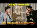 PALAGI, I NEED YOU 🤞 SAM MANGUBATx TJ MONTERDE  🤞 Best Collab Songs 2024🤞 Playlist Ibig Kanta 2024