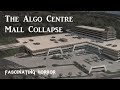 The Algo Centre Mall Collapse | A Short Documentary | Fascinating Horror