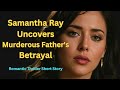 What Happens When Samantha Ray's Father Hides a Sinister Secret? #storytime