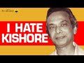 Naushad HATED Kishore Kumar