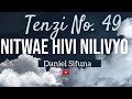 NITWAE HIVI NILIVYO.  TENZI NO. 49 DANIEL SIFUNA.  #SWAHILI WORSHIP SONGS. #trending #viral #TENZI.