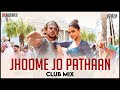 Jhoome Jo Pathaan | Club Mix | Shah Rukh Khan, Deepika | Vishal & Sheykhar | DJ Ravish & DJ Chico
