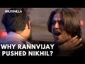 Rannvijay ने धक्का मरकर क्यों गिराया Nikhil Sachdeva को?? | Splitsvilla Memorable Moments