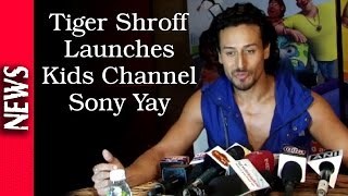 Latest Bollywood News - Tiger Shroff Launches Kids Ent Channel Sony Yay - Bollywood Gossip 2016 Latest Bollywood News - Tiger Shroff Launches Kids Ent Channel Sony Yay - Bollywood Gossip 2016