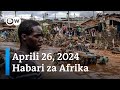DW Kiswahili| Habari za Afrika | Aprili 26, 2024 | Jioni | Swahili Habari Leo