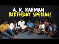 A. R. Rahman Birthday special!