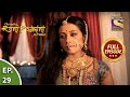 Ep 29 - Naagmati's Ultimatum - Chittod Ki Rani Padmini Ka Johur - Full Episode