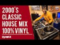 2000s Classic House & Club Mix - 100% VINYL ONLY