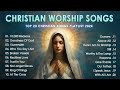 Top Popular Christian Worship Songs 2024 ~ Playlist Hillsong Praise & Worship Songs