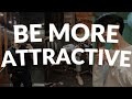 TIPS To BE ATTRACTIVE EVEN If You Are UGLY: Definitive Guide