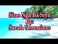 Sino Nga Ba Siya~ Sarah Geronimo (Karaoke Version)
