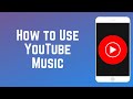 How to Use YouTube Music - Beginners Guide