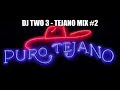 DJ TWO 3 - TEJANO MIX #2 - SUBSCRIBE
