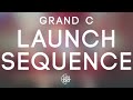 GRAND C - Launch Sequence