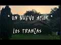 Un Nuevo Amor || Los Tranzas -letra