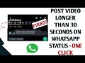 how to post videos longer than 30 second on whatsapp status in one click | increase status viewers