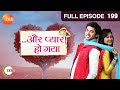 Aur Pyaar Ho Gaya - Full Episode - 199 - Mishkat Varma, Kanchi Singh, Rajeev Singh - Zee TV