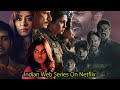 Top Indian Web Series on Netflix You Must See