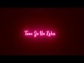 Tune Jo Na Kaha Song |Black Screen Lyrics Video
